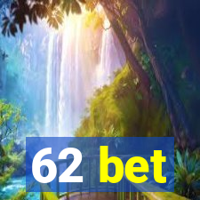 62 bet